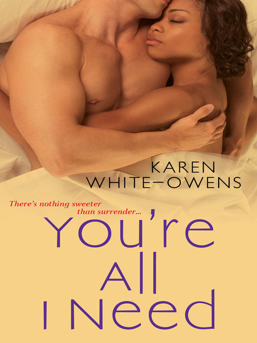 Title details for You're All I Need by Karen White-Owens - Available